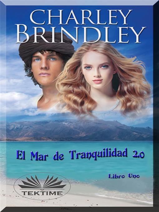 Title details for El Mar De Tranquilidad 2.0 by Charley Brindley - Available